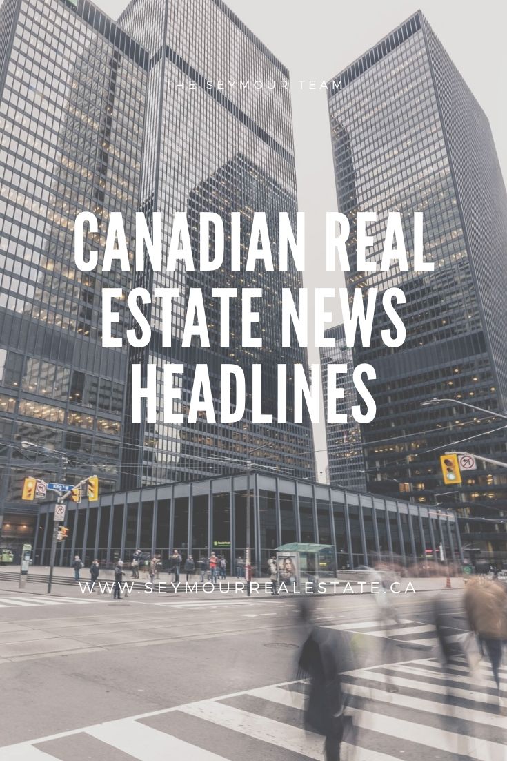 Canadian Real Estate News Headlines (June 25th 2019) | Jethro Seymour, Top Toronto Real Estate Broker Copy